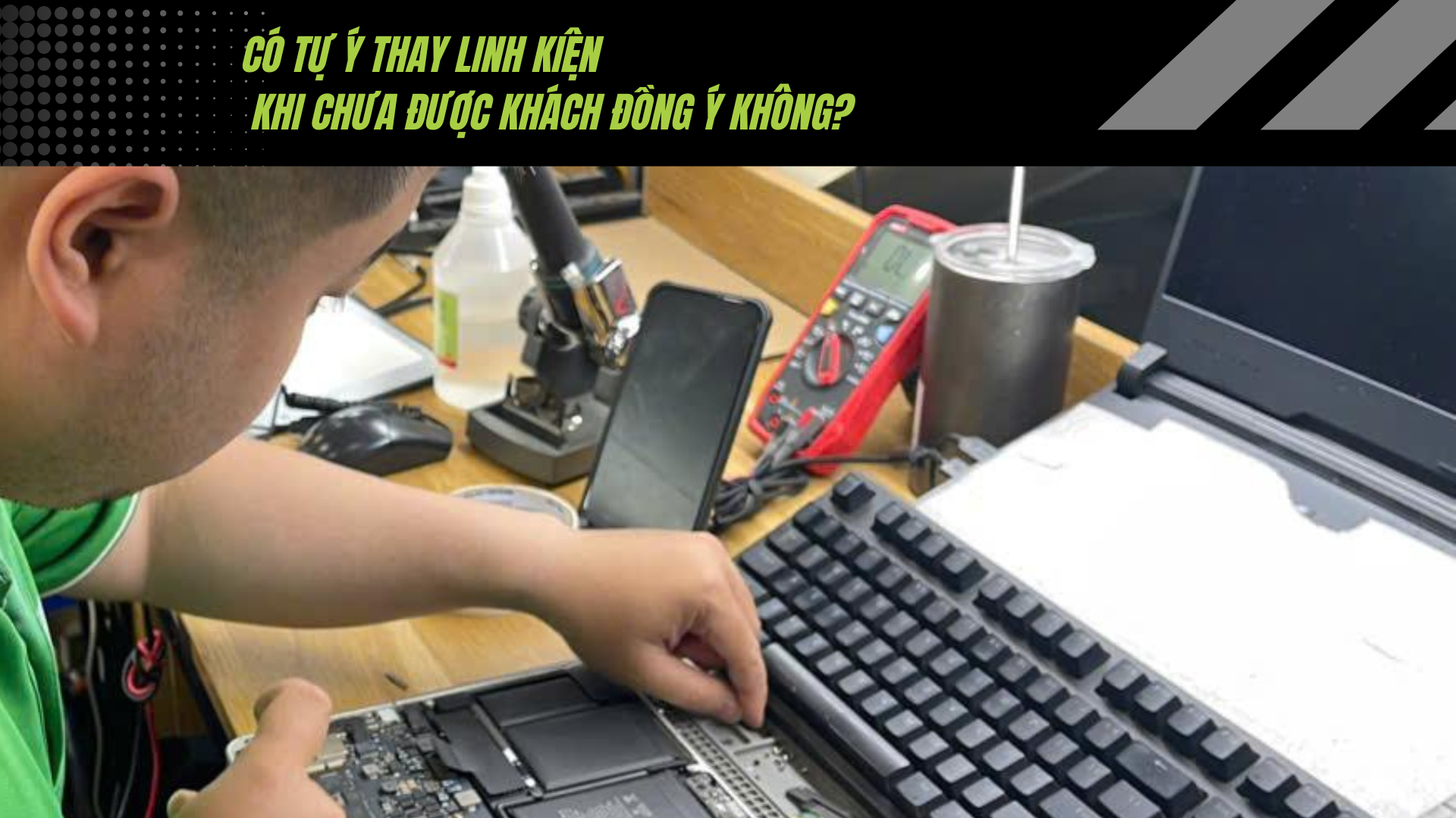 Có tự ý thay linh kiện khi chưa được khách đồng ý không?